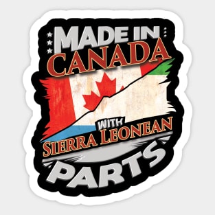 Made In Canada With Sierra Leonean Parts - Gift for Sierra Leonean From Sierra Leone Sticker